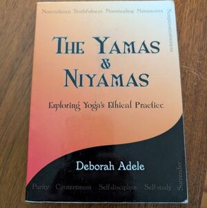 The Yamas and Niyamas by Deborah Adele